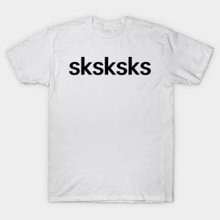 sksksks T-Shirt